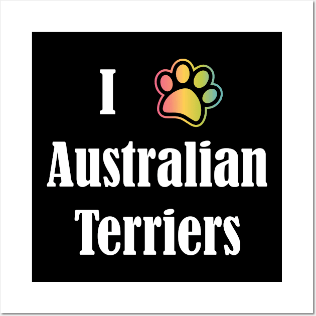 I Heart Australian Terriers | I Love Australian Terriers Wall Art by jverdi28